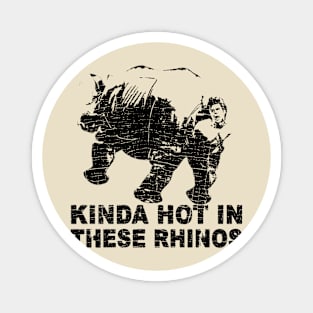 Ace Rhino // KINDA HOT IN THESE RHINOS Magnet